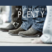 Walt Wilkins: Plenty