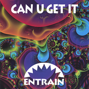 Entrain: Can U Get It