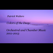 Colors of the Deep: Orchestral and Chamber Music, 2011-2013