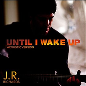 JR Richards: Until I Wake Up (Acoustic Version) - Single