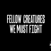 Fellow Creatures: We Must Fight