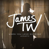 James TW: When You Love Someone (Acoustic)