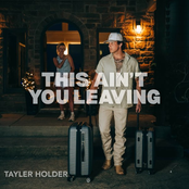 Tayler Holder: This Ain't You Leaving