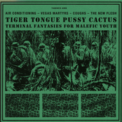 Tiger Tongue Pussy Cactus - Terminal Fantasies for Malefic Youth