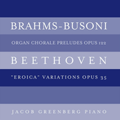 Brahms-Busoni: Organ Chorale Preludes, Op. 122; Beethoven: "Eroica" Variations, Op. 35