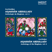 Azerbaïdjan. Aqakhan Abdullaev. Anthologie du Mugham, vol. 6 (Anthology of Mugham)