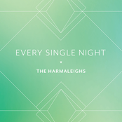 The Harmaleighs: Every Single Night