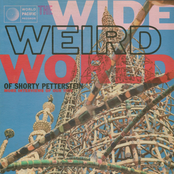 The Wide Weird World of Shorty Petterstein