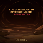 It's Dangerous To Speedrun Alone... Take This!