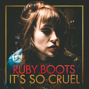 Ruby Boots: It's So Cruel