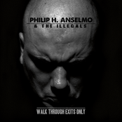 Philip H. Anselmo: Walk Through Exits Only