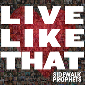 Sidewalk Prophets: Live Like That