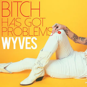 Wyves: Bitch Has Got Problems