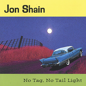Jon Shain: No Tag, No Tail Light