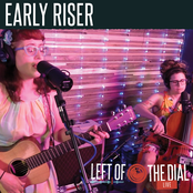 Early Riser on Left of the Dial Live