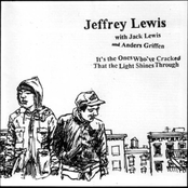 Jeffrey Lewis: It's the Ones Who've Cracked That the Light Shines Through