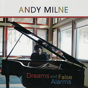 Andy Milne: Dreams and False Alarms