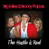 Big Mike and The Booty Papas: The Hustle Is Real