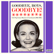 Goodbye, Boys, Goodbye! Girl Pop Gems: Obscure & Unreleased (1963-1967)