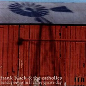 Sunday Sunny Mill Valley Groove Day by Frank Black And The Catholics