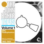 The John Baker Tapes Volume 1: BBC Radiophonics 1963-1974