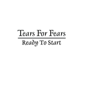 Ready To Start by Tears For Fears