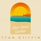 Ryan Griffin: Slow Down Sunrise