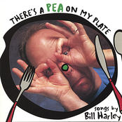 Bill Harley: There's a Pea on my Plate
