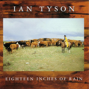 Eighteen Inches Of Rain by Ian Tyson