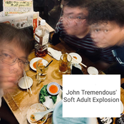 John Tremendous' Soft Adult Explosion