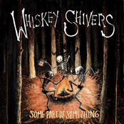 Whiskey Shivers: Some Part of Something