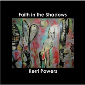 Kerri Powers: Faith in the Shadows