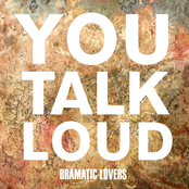 You Talk Loud