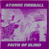 Atomic Fireball & Faith Of Blind (Split)