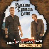 Florida Georgia Line: Here's To The Good Times...This Is How We Roll