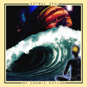 My Cosmic Asylum by Astral Sea