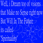 Well, i Dream too of visions that Make no Sense right now But Will In The Future its called 'Spirituality'