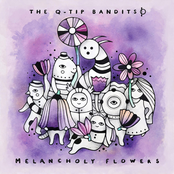 The Q-Tip Bandits: Melancholy Flowers