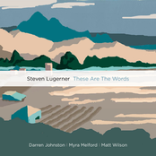 Steven Lugerner: These Are The Words