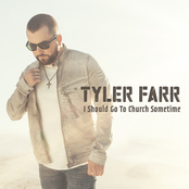 Tyler Farr: I Should Go to Church Sometime