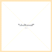 sheltered