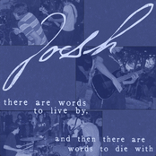 Josh. – There are Words to Live by, and Then There are Words to Die With