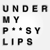 Under My P**Sy Lips
