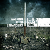 Buried, Dead And Done by Walking With Strangers