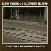 Blind Walker G & Jacqueline Telford - Tired In A Dangerous World