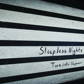 Sleepless Nights: Turn Into Vapour
