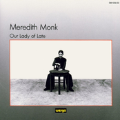 Meredith Monk: Monk: Our Lady of Late