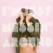 I'm Just Messin' Around