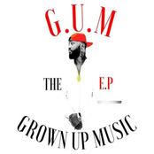 G.U.M THE E.P (GROWN UP MUSIC)