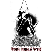 Unsafe Insane & Forced